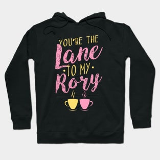 You're the Lane to my Rory Hoodie